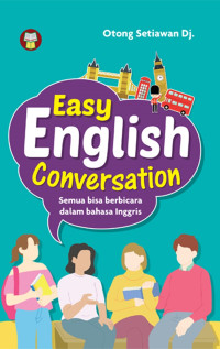 Easy English Conversation : Semua Bisa Berbicara Bahasa Inggris
