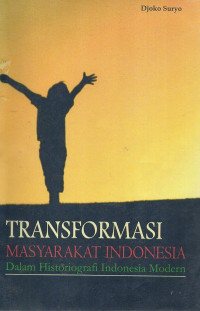 Transformasi masyarakat indonesia dalam historiografi indonesia modern